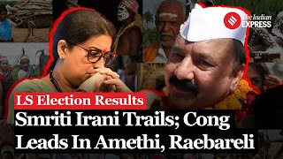 UP Results: Smriti Irani Trails In Amethi; Congress Leads In Amethi And Raebareli