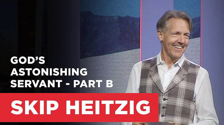 God’s Astonishing Servant - Part B | Connect with Skip Heitzig