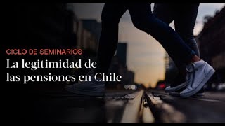 Seminario “La legitimidad de las pensiones en Chile”