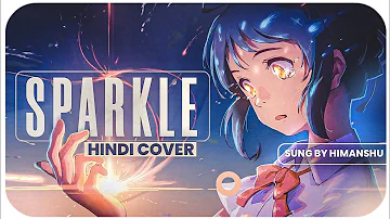 Your Name Sparkle Full Song Hindi Cover RADWIMPS