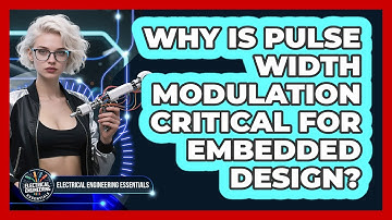 Why Is Pulse Width Modulation Critical For Embedded Design? - Electrical Engineering Essentials