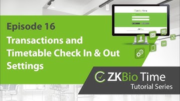 ZKBio Time Tutorial - ep.16 Transactions and Timetable Check In & Out Settings