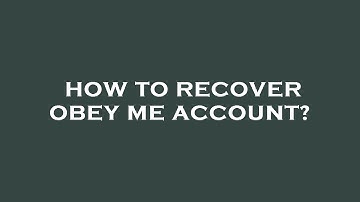 How to recover obey me account?