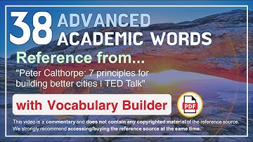 38 Advanced Academic Words Ref from "Peter Calthorpe: 7 principles for building better cities | TED"