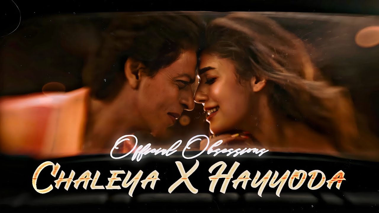 Chaleya X Hayyoda  Shahrukh Khan  Anirudh  Arijit Singh  Nayanthara  Shilpa Rao  AVJ Remix