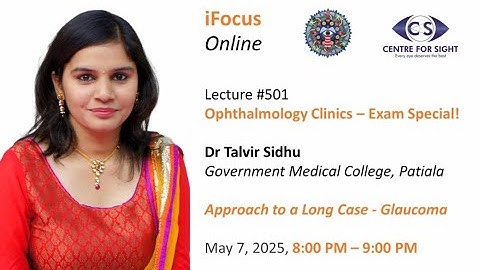 Exam Special! Long Cases in Glaucoma by Dr. Talvir Sidhu, Wed, May 7, 8:00 PM IST