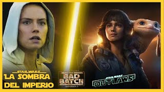 ¡Emocionantes Noticias de la Película de Rey + Bad Batch 3 + Outlaws! – Star Wars –