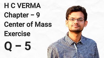 question 5 exercise center of mass H C Verma