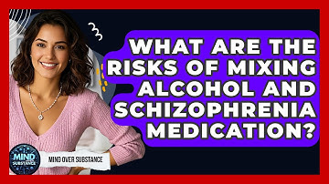 What Are The Risks Of Mixing Alcohol And Schizophrenia Medication? - Mind Over Substance