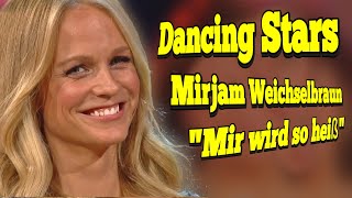 Dancing Stars 2021 Mirjam Weichselbraun Mir Wird So Heiß