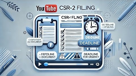 How to File CSR-2 | Everything you need to Know!