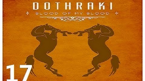 Crusader Kings 2: Game of thrones mod- Dothraki Part 17