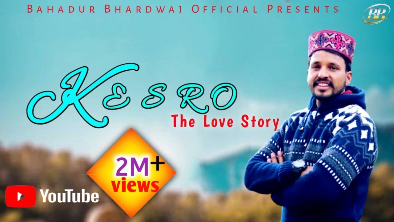 The love Story  Kesro   latest Pahari Song  Bahadur Bhardwaj  Himachli song