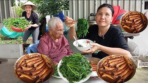 Bà lão 101 tuổi ăn cơm trưa cá bóng cát kho tiêu rau lang luộc hái sau hè | Bữa cơm hương vị quê nhà