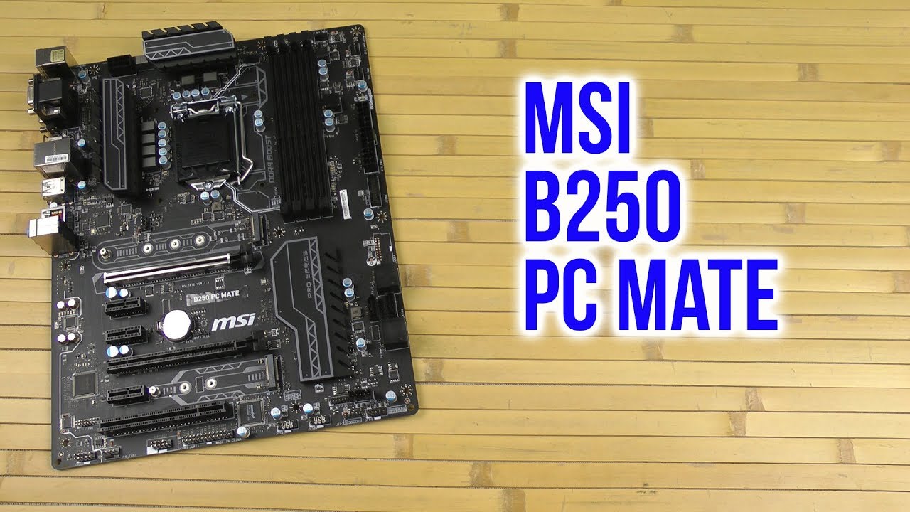 Распаковка MSI B250 PC Mate - YouTube