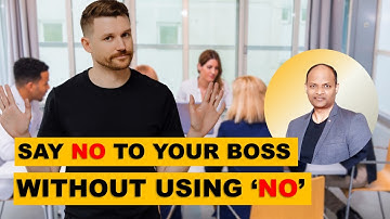 ASSERTIVE COMMUNICATION: How to say NO to your Boss and not get into trouble - Examples Inside
