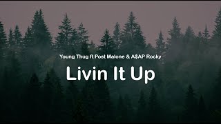 Livin It Up - Young Thug ft Post Malone &amp; A$AP Rocky (clean lyrics)