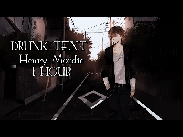 Drunk Text (Henry Moodie) || 1 Hour class=