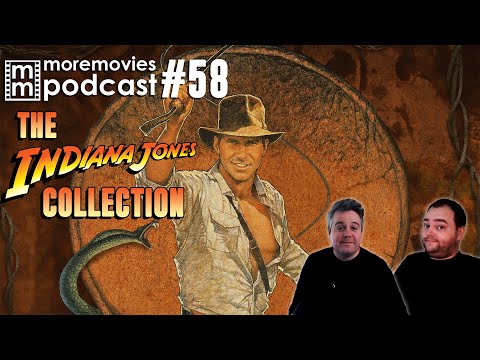 The Indiana Jones Collection - More Movies Podcast 58 (Movie Reviews and Opinions)