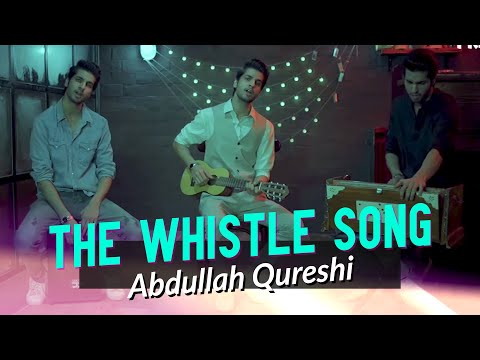 abdullah-qureshi---the-whistle-song-|-pop-|-new-pakistani-release-2019