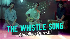Abdullah Qureshi - The Whistle Song | Pop | New Pakistani Release 2019  - Durasi: 3:07. 