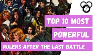 Top Ten Most Powerful Rulers After the Last Battle In The Wheel of Time