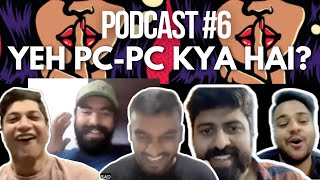 Podcast #6: Yeh PC-PC Kya Hai?