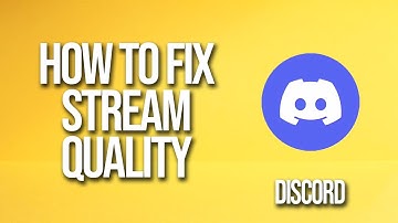 How To Fix Discord Stream Quality
