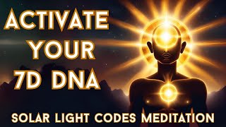 Activate Your 7D DNA With Solar Light Codes & The Solaran Council - Energy Activation Meditation