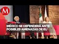 Ante posibles ataques de Estados Unidos, México defenderá sus intereses en T-MEC
