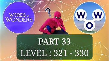 WORDS OF WONDERS (WOW) LEVEL 321, 322, 323, 324, 325, 326, 327, 328, 329, 330, ANSWERS, PART 33