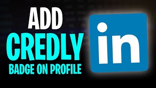 How to Put Credly Badge on LinkedIn 2026 (Step by Step)