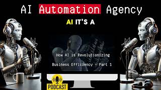 AI Automation Agency 101 How AI is Revolutionizing Business Efficiency Part 1