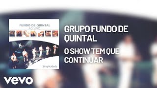 Grupo Fundo De Quintal - O Show Tem Que Continuar (Áudio Oficial)