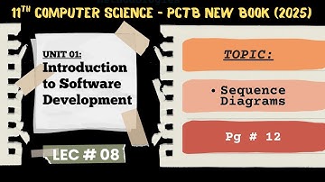 Lec 08 | Sequence Diagram (UML Types) | Chp 01 | 11 Computer Science | 2025 New Book (PCTB)
