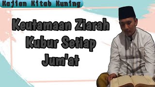 Keutamaan Ziarah Kubur Pada Hari Jum'at || Kajian Kitab Kuning