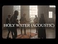 We The Kingdom - Holy Water (Acoustic)