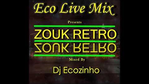 Zouk Retro Mix - Eco Live Mix Com Dj Ecozinho