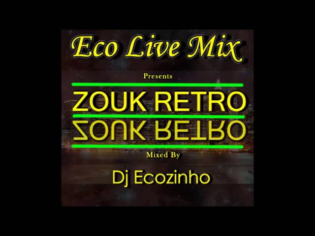 Zouk Retro Mix - Eco Live Mix Com Dj Ecozinho class=