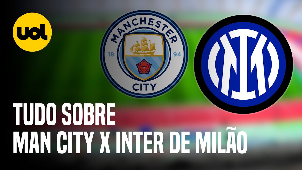 Manchester City x Inter de Milão: onde assistir à final da Champions