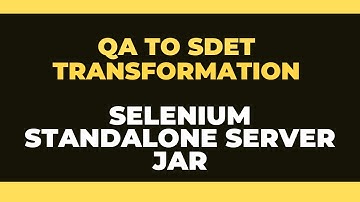 QA to SDET Transformation 1.4 || Selenium Standalone Server Jar Installation [2020]