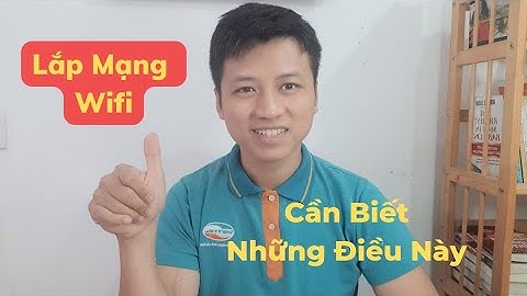 Giải Đáp 5 Câu Hỏi Khi Muốn Lắp Mạng Internet Wifi Cố Định(Viettel,Vnpt,Fpt,Vtvcab hay Sctv)
