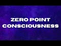 Zero point consciousness  