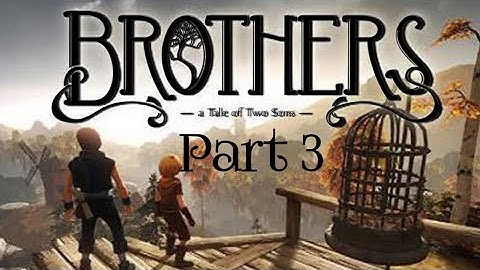 Brothers a tale of two sons Gameplay Part 3