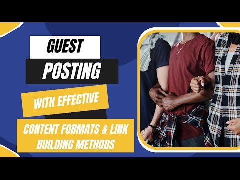 What is Guest Posting - effective Content Formats & Link Building Methods explained