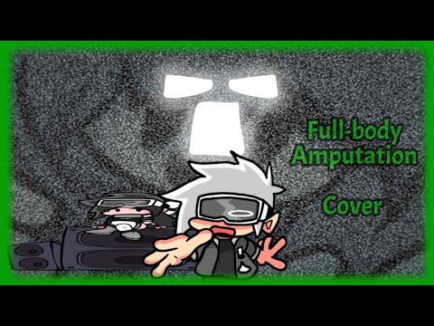 “Full-body Amputation” But Glitch and Salty Sings | Cover