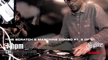 DJ SHIFTEE @ BPM 2012 - SESSION 5 OF 7...The Scratch & Maschine Combo 2 OF 2