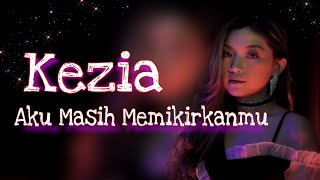 Aku Masih Memikirkanmu - Kezia || Lirik
