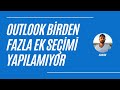 Outlook Birden Fazla Ek Seçimi Yapılamıyor | Outlook Çoklu Ek Seçimi Yapılamıyor