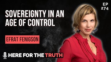 Ep 274 - Efrat Fenigson | Sovereignty in an Age of Control